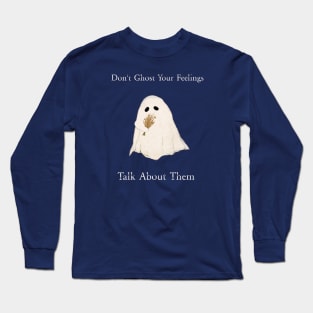 Don't Ghost Your Feelings, Mental Health , Self-Love, Self-Acceptance Long Sleeve T-Shirt